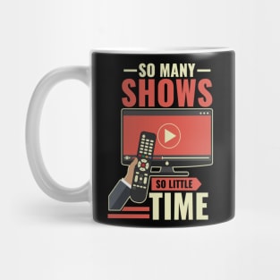 So Many Shows So Little Time - Funny Lockdown Graphics Mug
